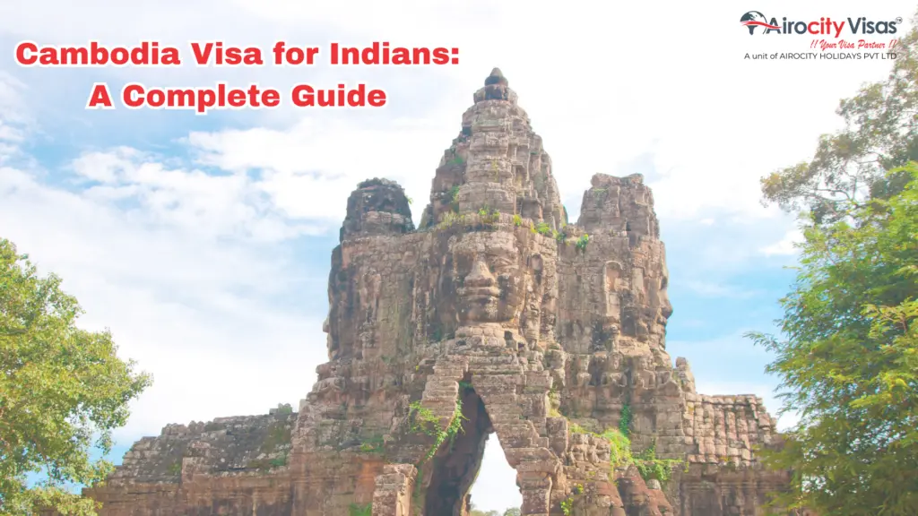 Cambodia Visa for Indians: A Complete Guide